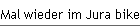 Mal wieder im Jura biken