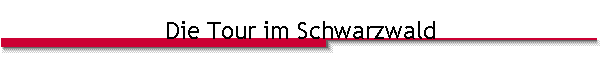 Die Tour im Schwarzwald