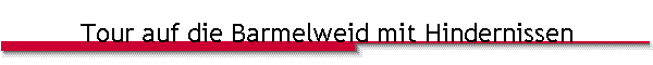 Tour auf die Barmelweid mit Hindernissen