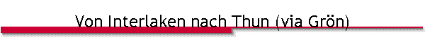 Von Interlaken nach Thun (via Gr�n)