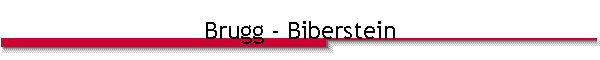 Brugg - Biberstein