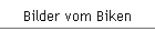 Bilder vom Biken