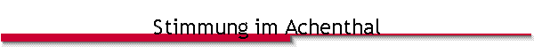Stimmung im Achenthal