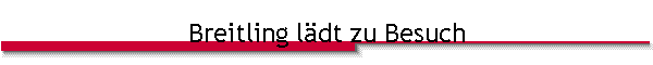 Breitling l�dt zu Besuch