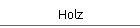 Holz
