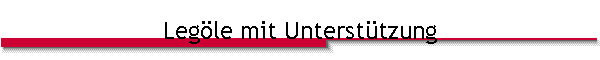Leg�le mit Unterst�tzung