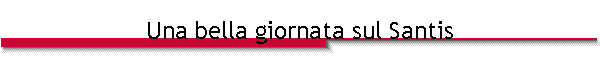 Una bella giornata sul Santis