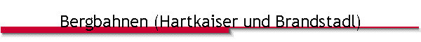 Bergbahnen (Hartkaiser und Brandstadl)