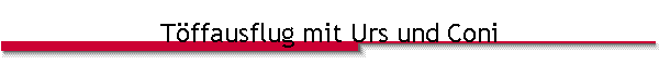 T�ffausflug mit Urs und Coni