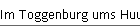 Im Toggenburg ums Huus ume