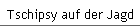 Tschipsy auf der Jagd