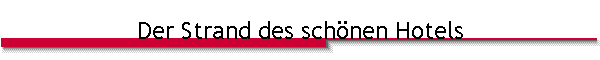 Der Strand des sch�nen Hotels