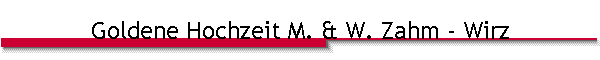 Goldene Hochzeit M. & W. Zahm - Wirz