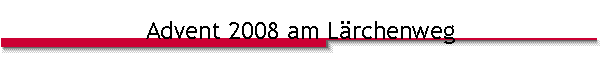 Advent 2008 am L�rchenweg