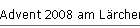 Advent 2008 am L�rchenweg