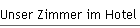 Unser Zimmer im Hotel Fernblick