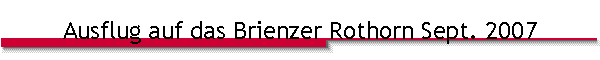 Ausflug auf das Brienzer Rothorn Sept. 2007