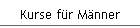 Kurse f�r M�nner